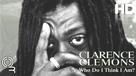 CLARENCE CLEMONS: WHO DO I THINK I AM?
 2024.04.25 16:33